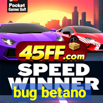 bug betano